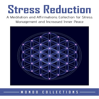 Stress Reduction: A Meditation and Affirmations Collection for Stress Management and Increased Inner Peace