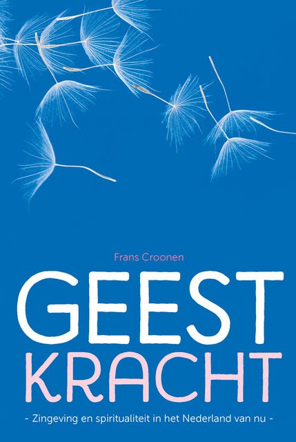 Geestkracht: Zingeving en spiritualiteit in het Nederland van nu – omslag van het luisterboek van Frans Croonen