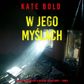 W jego myślach (Thriller sensacyjny o agentce FBI Eve Hope — Tom 6) – okładka audiobooka, autor Kate Bold