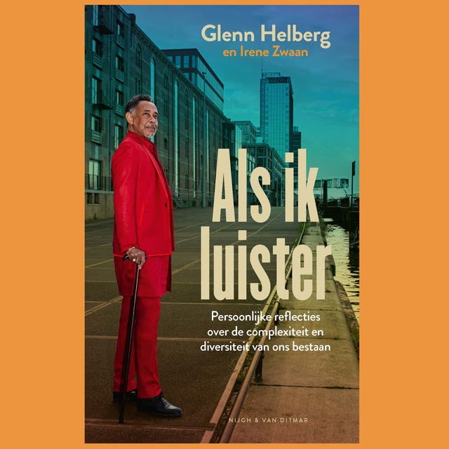 Als ik luister: Persoonlijke reflecties over de complexiteit en diversiteit van ons bestaan – omslag van het luisterboek van Glenn Helberg,Irene Zwaan