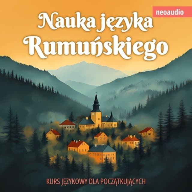 Kursy językowe dla początkujących, Nauka języka rumuńskiego (Nieokrojony) – okładka audiobooka, autor Neoaudio