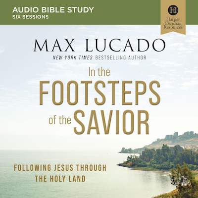 In the Footsteps of the Savior Bible Study: Audio – omslag til lydbogen af Max Lucado