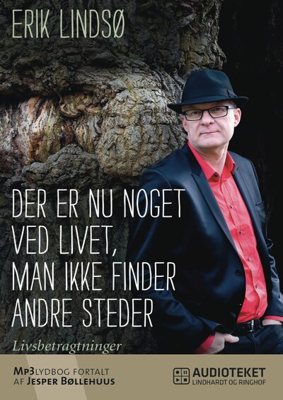 Der er nu noget ved livet, man ikke finder andre steder – omslag til lydbogen af Erik Lindsø