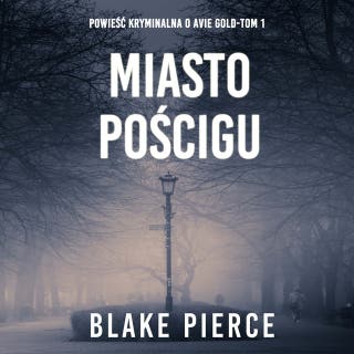 Miasto pościgu: Powieść kryminalna o Avie Gold (Tom 1) – okładka audiobooka, autor Blake Pierce