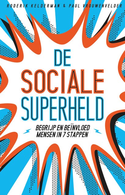 De sociale superheld: begrijp en beïnvloed mensen in 7 stappen – omslag van het luisterboek van Paul Vrouwenvelder,Roderik Kelderman