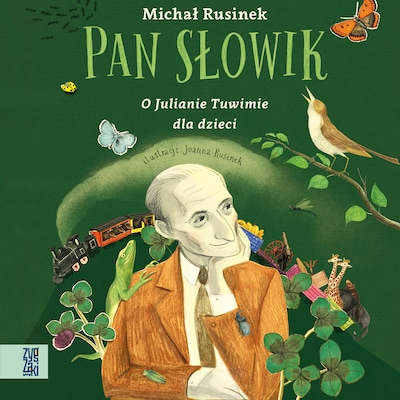 Pan Słowik. O Julianie Tuwimie dla dzieci.