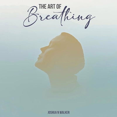 The Art of Breathing – omslag til lydbogen af Joshua N. Walker