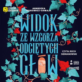 Widok ze wzgórza odciętych głów – okładka audiobooka, autor Agnieszka Osikowicz-Chwaja