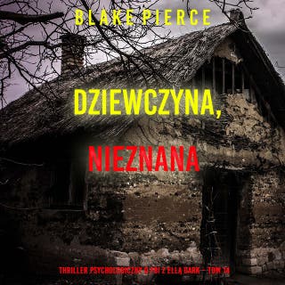 Dziewczyna, nieznana (Thriller psychologiczny o FBI z Ellą Dark – Tom 14) – okładka audiobooka, autor Blake Pierce