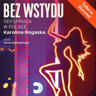 Bez wstydu. Sekspraca w Polsce – okładka audiobooka, autor Karolina Rogaska
