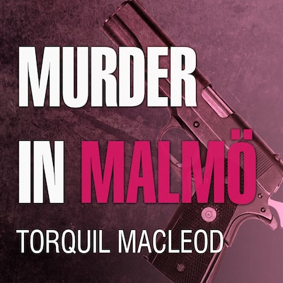 Murder in Malmö – omslag til lydbogen af Torquil MacLeod