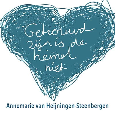 Getrouwd zijn is de hemel niet – omslag van het luisterboek van Annemarie van Heijningen-Steenbergen