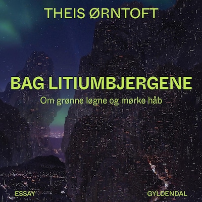 Bag litiumbjergene – omslag til lydbogen af Theis Ørntoft