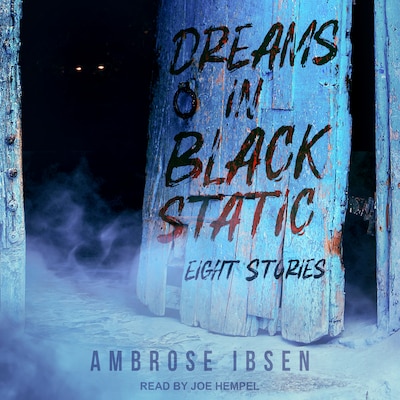 Dreams in Black Static – omslag til lydbogen af Ambrose Ibsen