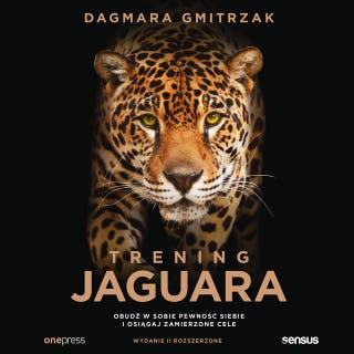 Trening Jaguara. Obudź w sobie pewność siebie i osiągaj zamierzone cele. Wydanie II rozszerzone – okładka audiobooka, autor Dagmara Gmitrzak