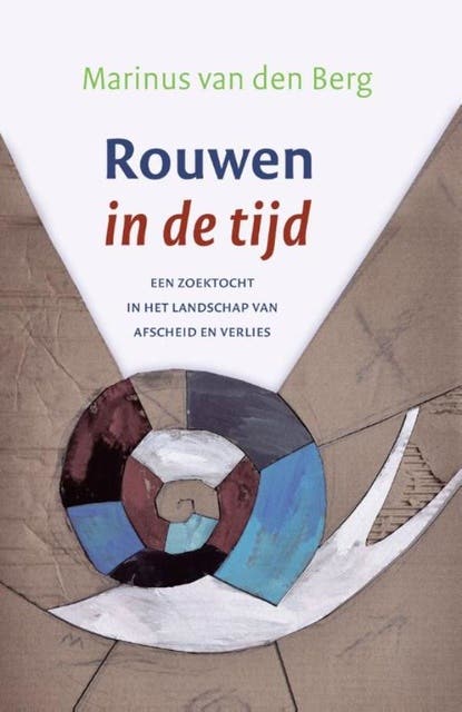 Rouwen in de tijd: Een zoektocht in het landschap van afscheid en verlies – omslag van het luisterboek van Marinus van den Berg