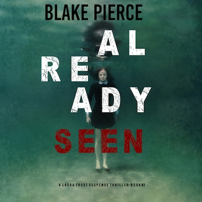 Already Seen (A Laura Frost FBI Suspense Thriller—Book 2)