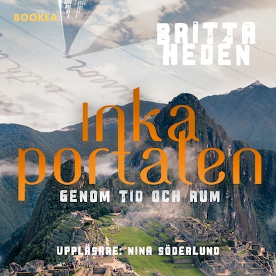 Inkaportalen : genom tid och rum – omslag till ljudboken av Britta Hedén