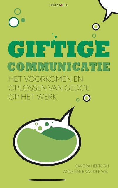 Giftige communicatie: Het voorkomen en oplossen van gedoe op het werk