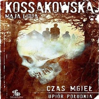 Czas mgieł – okładka audiobooka, autor Maja Lidia Kossakowska