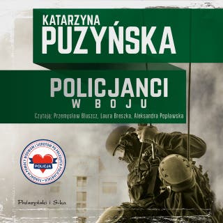 Policjanci. W boju – okładka audiobooka, autor Katarzyna Puzyńska