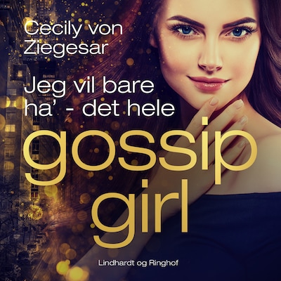 Gossip Girl 3: Jeg vil bare ha' - det hele – omslag til lydbogen af Cecily Von Ziegesar