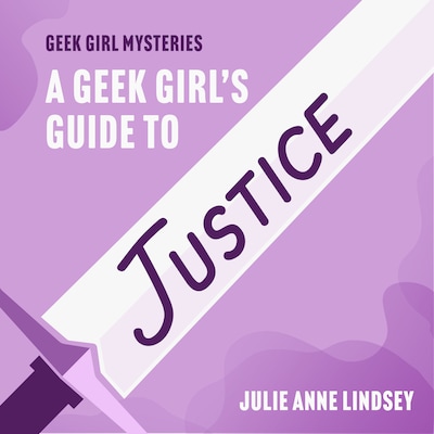 A Geek Girl's Guide to Justice – omslag til lydbogen af Julie Anne Lindsey