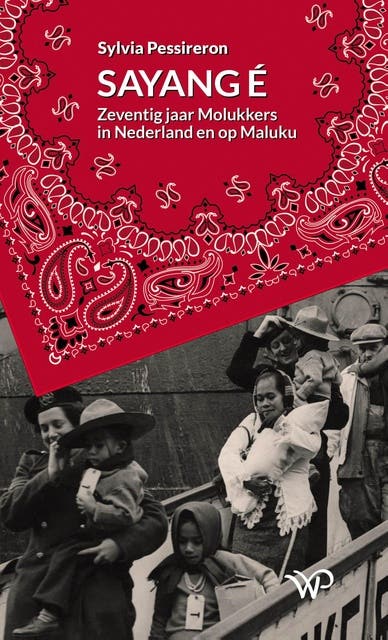 Sayang é: Zeventig jaar Molukkers in Nederland en op Maluku – omslag van het luisterboek van Sylvia Pessireron