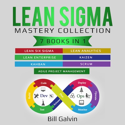 Lean Sigma Mastery Collection: 7 Books in 1: Lean Six Sigma, Lean Analytics, Lean Enterprise, Agile Project Management, KAIZEN, KAHBAN, SCRUM – omslag til lydbogen af Bill Galvin