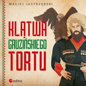 Klątwa gruzińskiego tortu – okładka audiobooka, autor Maciej Jastrzębski