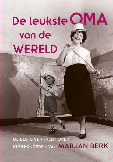 De leukste oma van de wereld: de beste verhalen over kleinkinderen