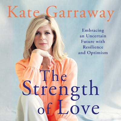 The Strength of Love – okładka audiobooka, autor Kate Garraway