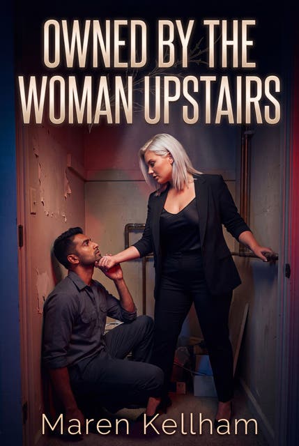 Owned By The Woman Upstairs: An Erotic Femdom Close Quarters Romance – omslag til lydbogen af Maren Kellham