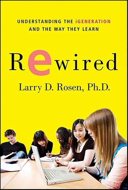 Rewired: Understanding the iGeneration and the Way They Learn – omslag til lydbogen af Larry D Rosen