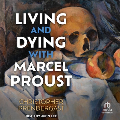 Living and Dying with Marcel Proust – omslag til lydbogen af Christopher Prendergast