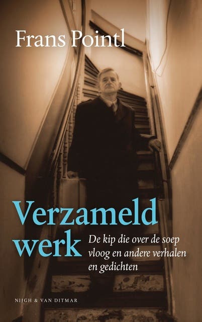 Verzameld werk: De kip die over de soep vloog en andere verhalen en gedichten