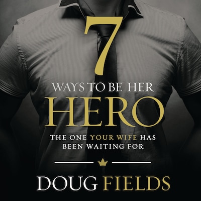 7 Ways to Be Her Hero – omslag til lydbogen af Doug Fields