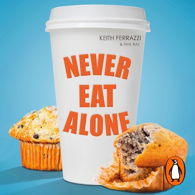 Never Eat Alone – omslag til lydbogen af Tahl Raz, Keith Ferrazzi