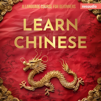 Language Courses for Beginners, Learn Chinese (Unabridged) – omslag til lydbogen af NeoAudio