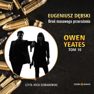 Owen Yeates. Tom 10. Broń masowego przerażenia – okładka audiobooka, autor Eugeniusz Dębski