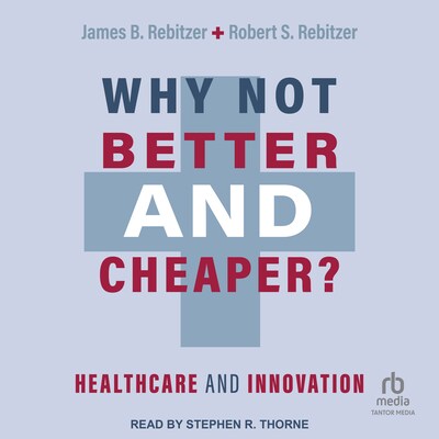 Why Not Better and Cheaper? – omslag til lydbogen af James B. Rebitzer, Robert S. Rebitzer