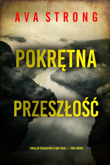 Pokrętna przeszłość (Thriller sensacyjny o Amy Rush — Tom siódmy)