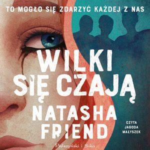 Wilki się czają – okładka audiobooka, autor Natasha Friend