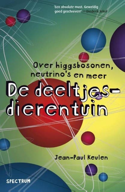 De deeltjesdierentuin: Over Higgsbosonen, neutrino's en meer – omslag van het luisterboek van Jean-Paul Keulen