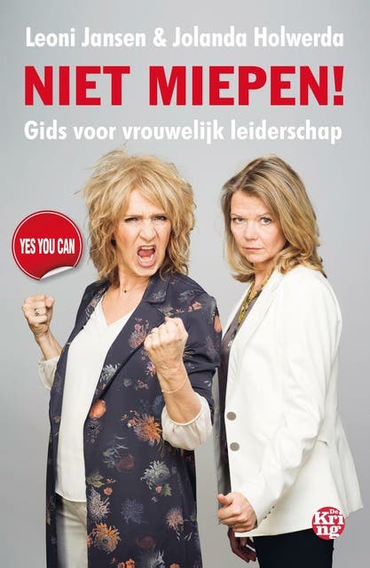 Niet miepen!: Gids voor vrouwelijk leiderschap