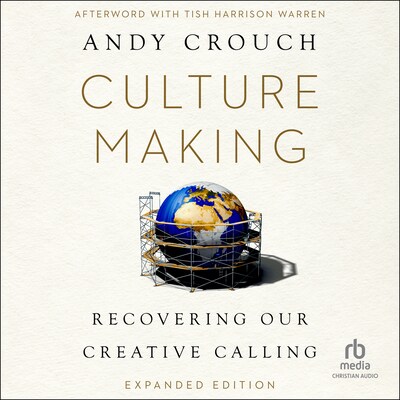 Culture Making – omslag til lydbogen af Andy Crouch