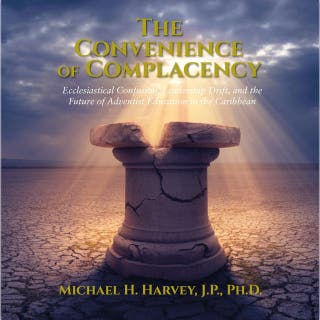 The Convenience of Complacency: Ecclesiastical Confusion, Leadership Drift, and the Future of Adventist Christian Education in the Caribbean
