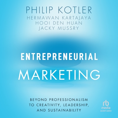 Entrepreneurial Marketing – omslag til lydbogen af Philip Kotler, Hermawan Kartajaya, Hooi Den Huan