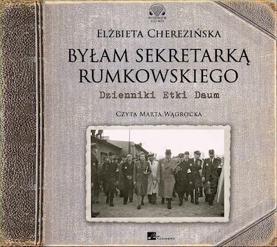 Byłam sekretarką Rumkowskiego – okładka audiobooka, autor Elżbieta Cherezińska