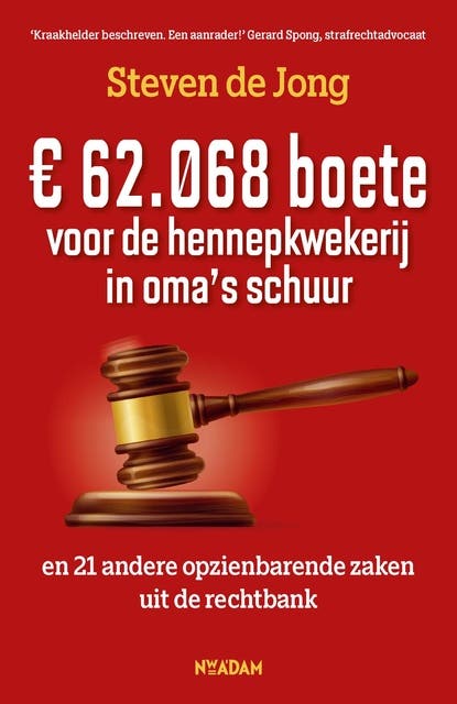 € 62.068 boete voor de hennepkwekerij in oma's schuur: en 21 andere opzienbarende zaken uit de rechtbank – omslag van het luisterboek van Steven de Jong